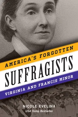 Zabudnuté americké sufražetky: Virginia a Francis Minor - America's Forgotten Suffragists: Virginia and Francis Minor