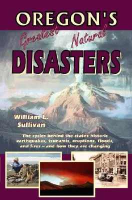 Najväčšie prírodné katastrofy Oregonu - Oregon's Greatest Natural Disasters