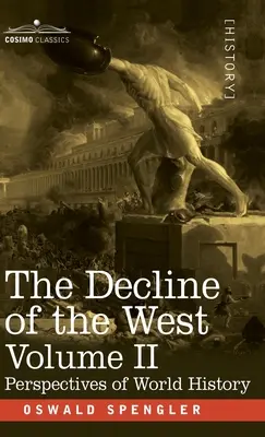 Úpadok Západu, II. diel: Perspektívy svetových dejín - The Decline of the West, Volume II: Perspectives of World-History