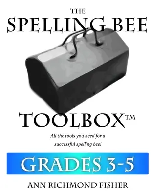The Spelling Bee Toolbox for Grades 3-5: Všetky zdroje, ktoré potrebujete na úspešnú hláskovaciu súťaž - The Spelling Bee Toolbox for Grades 3-5: All the Resources You Need for a Successful Spelling Bee
