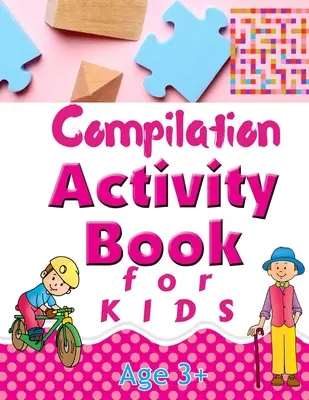 Kniha aktivít pre deti: Logické hádanky vrátane bludísk, hľadania slov, hľadania rozdielov, špehovania a mnohých ďalších - Compilation Activity Book for Kids: Logic Puzzles Including Mazes, Word Search, Find the Difference, I Spy, and Many More