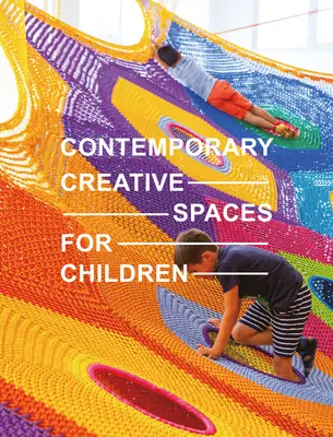 Súčasné tvorivé priestory pre deti - Contemporary Creative Spaces for Children