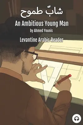 Ambiciózny mladý muž: (Palestínska arabčina) - An Ambitious Young Man: Levantine Arabic Reader (Palestinian Arabic)