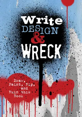 Píš, navrhuj a búraj: Kreslite, maľujte, rozoberte a zničte túto knihu - Write, Design & Wreck: Draw, Paint, Rip, and Ruin This Book
