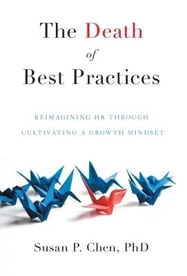 Smrť osvedčených postupov: Premena ľudských zdrojov prostredníctvom rozvíjania rastového myslenia - The Death of Best Practices: Reimagining HR through Cultivating a Growth Mindset