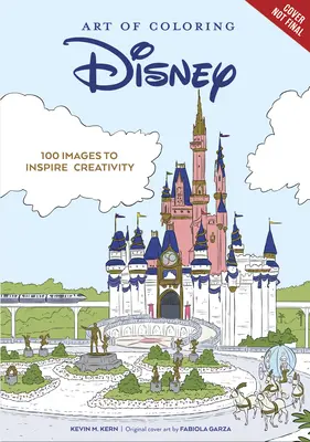 Umenie vyfarbovať: Disney 100 rokov zázrakov: 100 obrázkov na inšpiráciu tvorivosti - Art of Coloring: Disney 100 Years of Wonder: 100 Images to Inspire Creativity