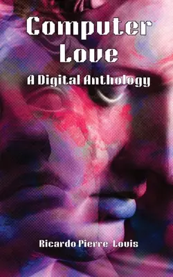 Počítačová láska: Digitálna antológia - Computer Love: A Digital Anthology