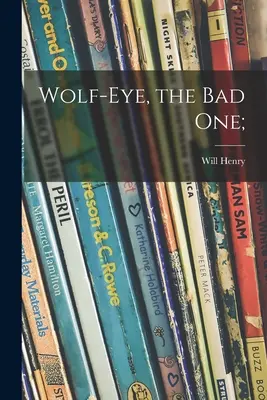 Vlčie oko, ten zlý; - Wolf-Eye, the Bad One;