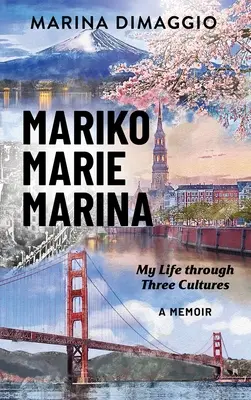 Mariko Marie Marinová: Môj život v troch kultúrach Memoáre - Mariko Marie Marina: My Life through Three Cultures A Memoir