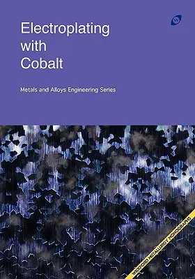 Galvanické pokovovanie kobaltom (Séria o kovoch a zliatinách) - Electroplating with Cobalt (Metals and Alloys Engineering Series)