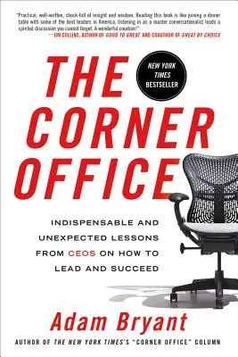 Kancelária na rohu: Nepostrádateľné a neočakávané lekcie od generálnych riaditeľov o tom, ako viesť a uspieť - The Corner Office: Indispensable and Unexpected Lessons from Ceos on How to Lead and Succeed