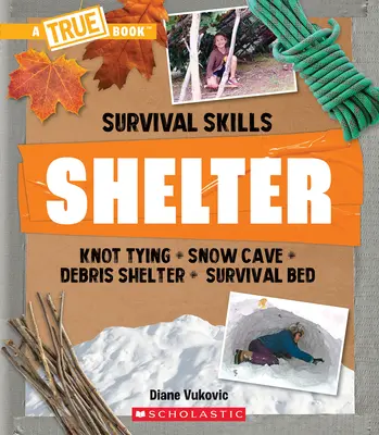 Úkryt (pravdivá kniha: Dovednosti na prežitie) - Shelter (a True Book: Survival Skills)