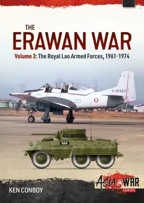 Erawanská vojna: zväzok 3: Kráľovské ozbrojené sily Laosu 1961 - 1974 - The Erawan War: Volume 3: The Royal Lao Armed Forces 1961-1974