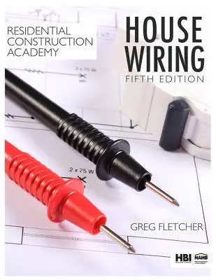Akadémia bytovej výstavby: Elektroinštalácia domu, učebnica Fletchera, 5. ročník - Residential Construction Academy: House Wiring