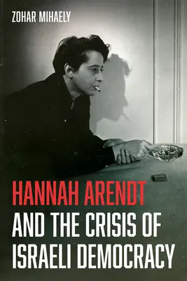 Hannah Arendtová a kríza izraelskej demokracie - Hannah Arendt and the Crisis of Israeli Democracy