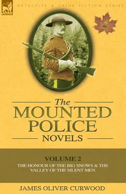 Romány jazdnej polície: Česť veľkých snehov a Údolie mlčanlivých mužov - The Mounted Police Novels: Volume 2-The Honour of the Big Snows & the Valley of the Silent Men