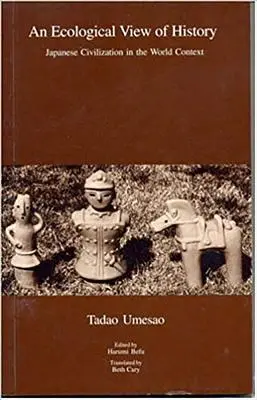 Ekologický pohľad na dejiny: Japonská civilizácia v kontexte sveta - An Ecological View of History: Japanese Civilization in the World Context