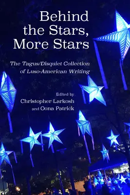 Za hviezdami viac hviezd: Zborník novej lusko-americkej spisby: Tagus/Disquiet Collection of New Luso-American Writing - Behind the Stars, More Stars: The Tagus/Disquiet Collection of New Luso-American Writing