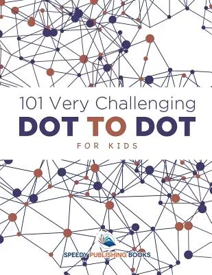 101 veľmi náročných bodiek pre deti - 101 Very Challenging Dot to Dot for Kids