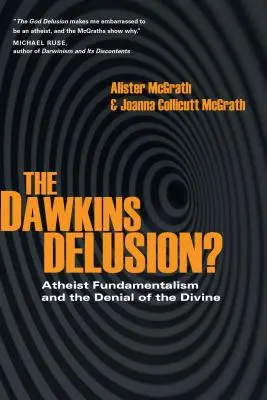 Dawkinsov blud? Ateistický fundamentalizmus a popieranie božstva - The Dawkins Delusion?: Atheist Fundamentalism and the Denial of the Divine