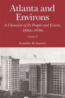 Atlanta a okolie: Kronika ľudí a udalostí z 80. až 30. rokov 19. storočia - Atlanta and Environs: A Chronicle of Its People and Events, 1880s-1930s