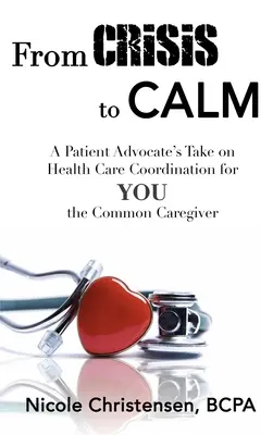Od krízy ku pokoju: Pohľad advokátky pacientov na koordináciu zdravotnej starostlivosti pre vás, bežných opatrovateľov - From Crisis to Calm: A Patient Advocate's Take on Health Care Coordination for YOU the Common Caregiver