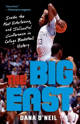 Veľký východ: Veľký východ - najzábavnejšia a najvplyvnejšia konferencia v dejinách vysokoškolského basketbalu - The Big East: Inside the Most Entertaining and Influential Conference in College Basketball History