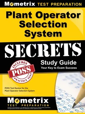 Plant Operator Selection System Secrets Study Guide: Poss Test Review for Plant Operator Selection System (Preskúmanie systému výberu prevádzkovateľov zariadení) - Plant Operator Selection System Secrets Study Guide: Poss Test Review for the Plant Operator Selection System