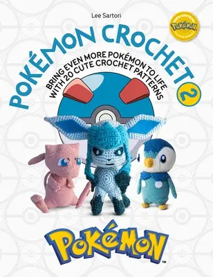 Pokmon Crochet Vol. 2: Oživte ešte viac Pokmonov s 20 roztomilými háčkovanými vzormi - Pokmon Crochet Vol 2: Bring Even More Pokmon to Life with 20 Cute Crochet Patterns