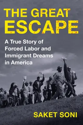 Veľký útek: Skutočný príbeh o nútenej práci a prisťahovaleckých snoch v Amerike - The Great Escape: A True Story of Forced Labor and Immigrant Dreams in America