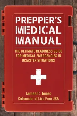 Lekárska príručka pre preperov: Príručka o zdravotnej pripravenosti v núdzových situáciách pri katastrofách - Prepper's Medical Manual: The Ultimate Readiness Guide for Medical Emergencies in Disaster Situations