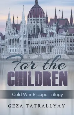 Pre deti: Príbeh o úteku pred studenou vojnou - For the Children: A Cold War Escape Story