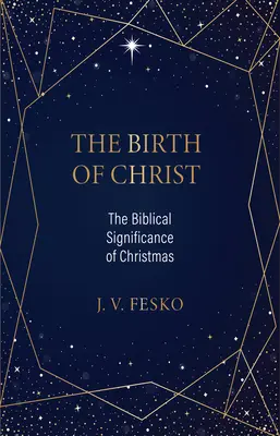 Narodenie Krista: Vianočné sviatky: biblický význam Kristovho narodenia: biblický význam Vianoc - The Birth of Christ: The Biblical Significance of Christmas