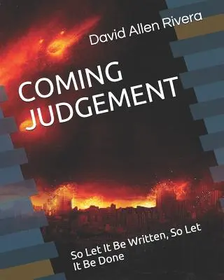 Prichádzajúci súd: Tak nech je to napísané, tak nech sa to stane - Coming Judgement: So Let It Be Written, So Let It Be Done