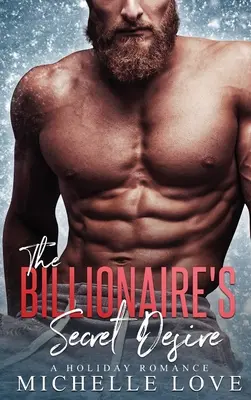 Miliardárova tajná túžba: prázdninová romanca - The Billionaire's Secret Desire: A Holiday Romance