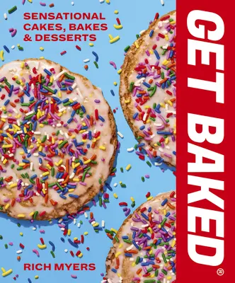 Nechajte sa upiecť: Vydajte sa na cestu: Senzačné torty, koláče a dezerty - Get Baked: Sensational Cakes, Bakes & Desserts