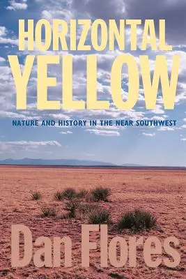 Horizontálna žltá: Príroda a história na blízkom juhozápade - Horizontal Yellow: Nature and History in the Near Southwest