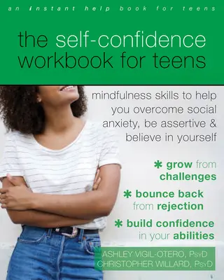 Pracovný zošit sebadôvery pre dospievajúcich: Kniha: Mindfulness Skills to Help You Overcome Social Anxiety, Be Assertive, and Believe in Yourself - The Self-Confidence Workbook for Teens: Mindfulness Skills to Help You Overcome Social Anxiety, Be Assertive, and Believe in Yourself