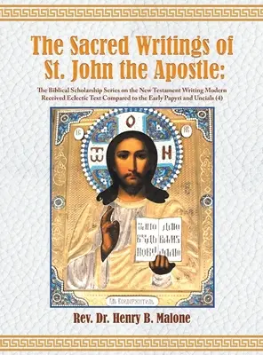 Posvätné spisy svätého Jána apoštola: Svätý Ján: The Biblical Scholarship Series on the New Testament Writing Modern Received Eclectic Text Compared to th - The Sacred Writings of St. John the Apostle: The Biblical Scholarship Series on the New Testament Writing Modern Received Eclectic Text Compared to th