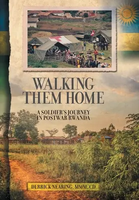 Walking Them Home (Kráčajúc domov): Cesta vojaka do povojnovej Rwandy - Walking Them Home: A Soldier's Journey in Postwar Rwanda