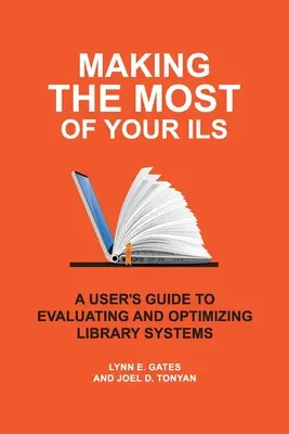 Využitie vášho systému ILS na maximum: Príručka používateľa na hodnotenie a optimalizáciu knižničných systémov - Making the Most of Your ILS: A User's Guide to Evaluating and Optimizing Library Systems