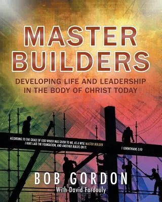 Majstri stavitelia: Rozvoj života a vodcovstva v Kristovom tele dnes - Master Builders: Developing Life and Leadership in the Body of Christ Today