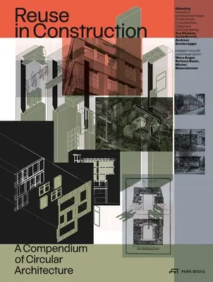 Opätovné použitie v stavebníctve: Kompendium kruhovej architektúry - Re-Use in Construction: A Compendium of Circular Architecture
