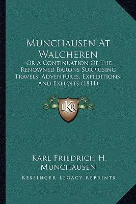 Prášil vo Walcherene: - Munchausen at Walcheren: Or a Continuation of the Renowned Barons Surprising Travels, Adventures, Expeditions, and Exploits