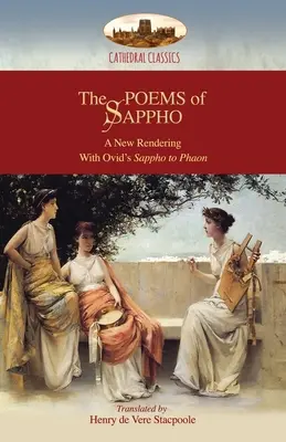 Básne Sapfó: Nové spracovanie: Hymnus na Afroditu, 52 fragmentov, & Ovidiova Sapfó na Faóna; s krátkym životopisom Sapfó (Aziloth - The Poems of Sappho: A New Rendering: Hymn to Aphrodite, 52 fragments, & Ovid's Sappho to Phaon; with a short biography of Sappho (Aziloth