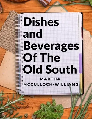 Jedlá a nápoje starého Juhu: Od južanských gurmánov po amatérskych kuchárov - Dishes and Beverages Of The Old South: From Southern Foodies to Amateur Chefs