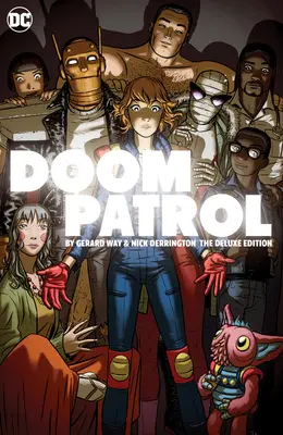Doom Patrol by Gerard Way and Nick Derington (Doomová hliadka): The Deluxe Edition - Doom Patrol by Gerard Way and Nick Derington: The Deluxe Edition