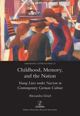 Detstvo, pamäť a národ: Mladé životy v období nacizmu v súčasnej nemeckej kultúre - Childhood, Memory, and the Nation: Young Lives under Nazism in Contemporary German Culture