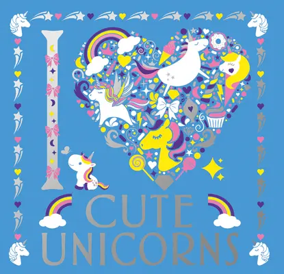 I Heart Cute Unicorns (Srdce mi leží na srdci): Vydanie 6. - I Heart Cute Unicorns: Volume 6