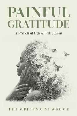 Bolestná vďačnosť: Spomienky na stratu a vykúpenie - Painful Gratitude: A Memoir of Loss & Redemption